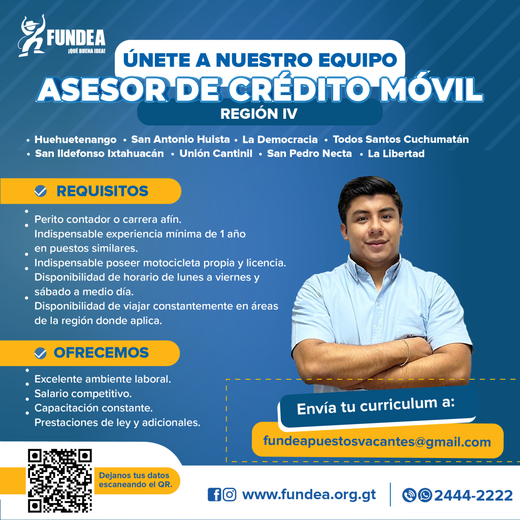 Asesor de Crédito Móvil - Región IV (Huehuetenango, San Antonio Huista, La Democracia, Todos Santos Cuchumatán, San Ildefonso Ixtahuacán, Unión Cantinil, San Pedro Necta, La libertad).